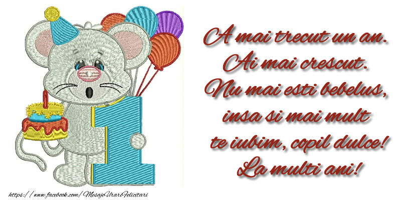 Felicitari aniversare Pentru Copii - A mai trecut un an.  Ai mai crescut.  Nu mai esti bebelus ... La multi ani 1 anisor!
