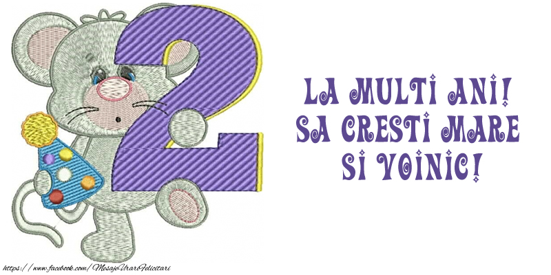 Felicitari aniversare Pentru Copii - Felicitare 2 ani! La multi ani! Sa cresti mare  si voinic!