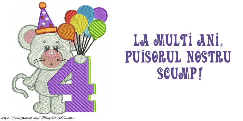 Felicitari aniversare Pentru Copii - Felicitare 4 ani! La multi ani,  puisorul nostru  scump!