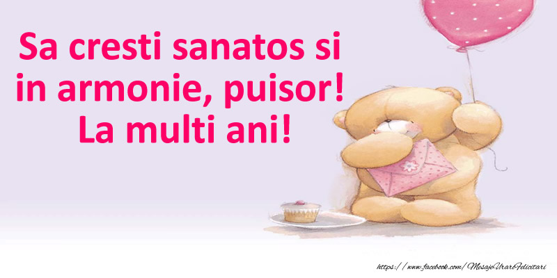 Felicitari aniversare Pentru Copii - Sa cresti sanatos si in armonie, puisor!  La multi ani!