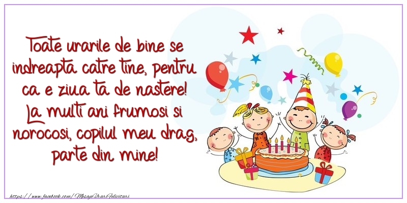 Felicitari aniversare Pentru Copii - La multi ani frumosi si norocosi, copilul meu drag, parte din mine!