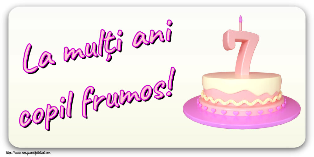 Felicitari aniversare Pentru Copii - La mulți ani copil frumos! ~ Tort 7 ani