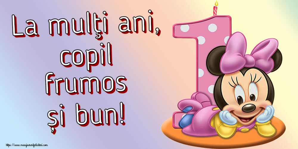 Felicitari aniversare Pentru Copii - La mulţi ani, copil frumos și bun! ~ Minnie Mouse 1 an