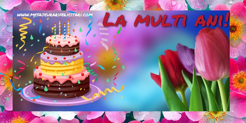Felicitari aniversare De La Multi Ani - La multi ani!