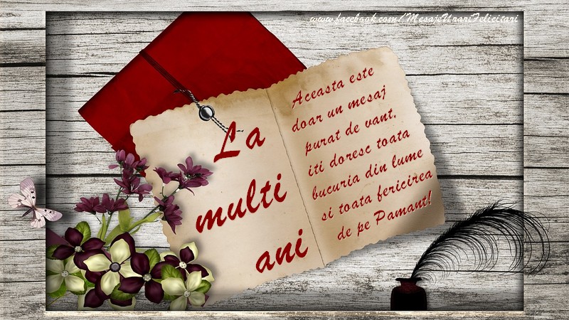 Felicitari aniversare De La Multi Ani - La multi ani! Aceasta este doar un mesaj  purat de vant, iti doresc toata bucuria din lume si toata fericirea de pe Pamant!