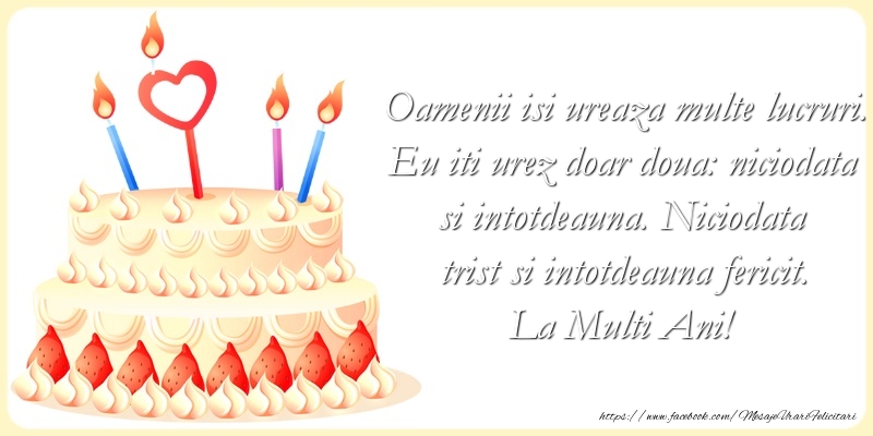 Felicitari aniversare De La Multi Ani - Eu iti urez doar doua lucruri: niciodata si intotdeauna
