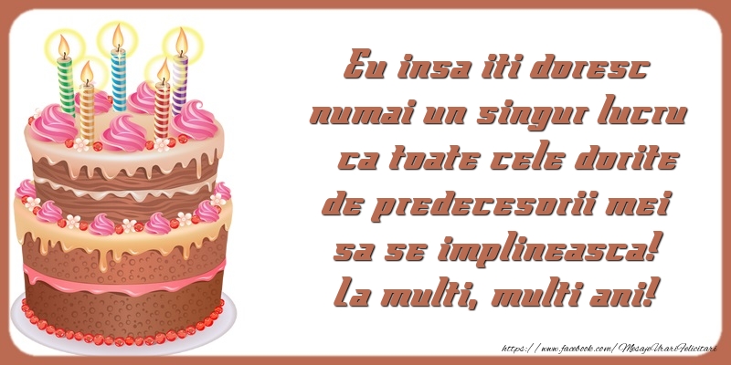 Felicitari aniversare De La Multi Ani - Eu insa iti doresc numai un singur lucru