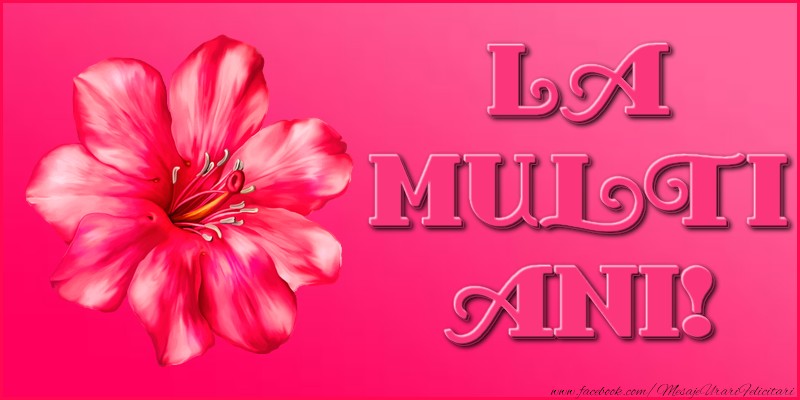 Felicitari aniversare De La Multi Ani - La multi ani!