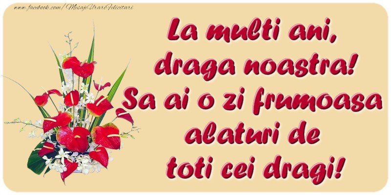 Felicitari aniversare De La Multi Ani - La multi ani, draga noastra!
