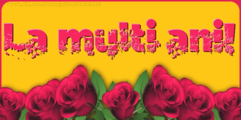Felicitari aniversare De La Multi Ani - La multi ani!