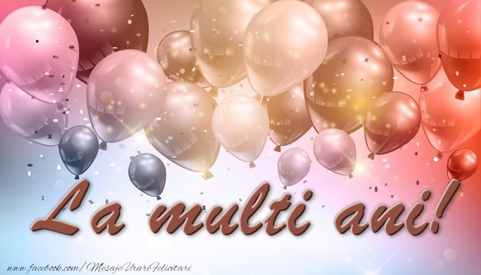 Felicitari aniversare De La Multi Ani - La multi ani!