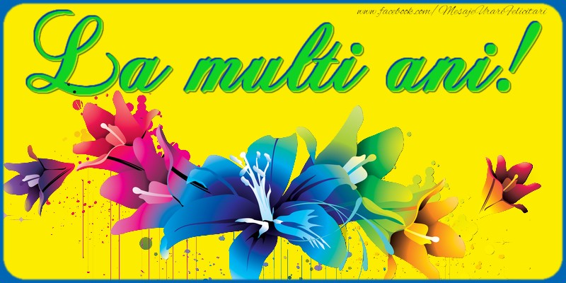 Felicitari aniversare De La Multi Ani - La multi ani!