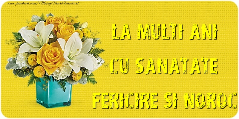 Felicitari aniversare De La Multi Ani - La multi ani cu sanatate, fericire si noroc!