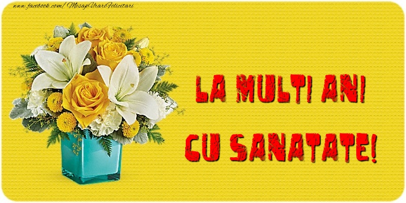 Felicitari aniversare De La Multi Ani - La multi ani cu sanatate!
