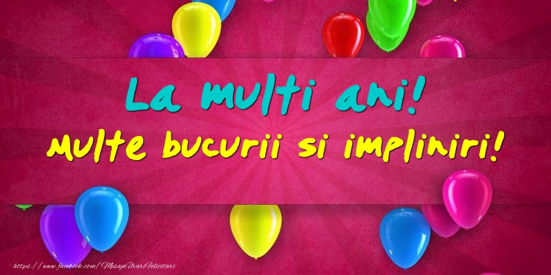 Felicitari aniversare De La Multi Ani - La multi ani! Multe bucurii si impliniri!