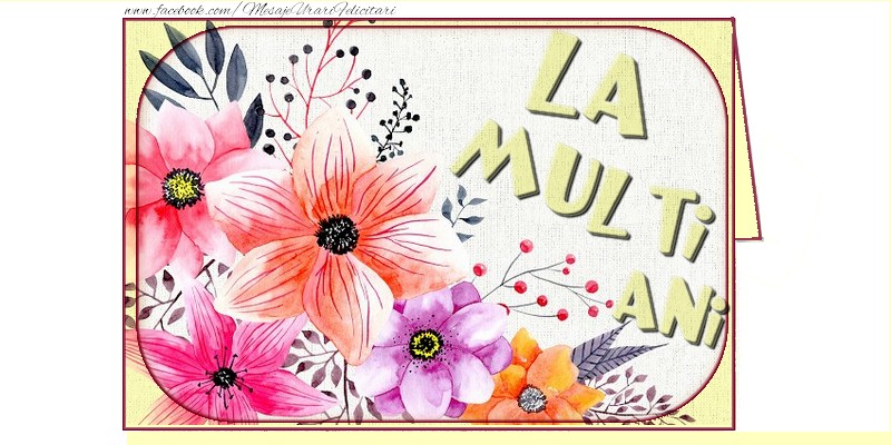 Felicitari aniversare De La Multi Ani - La multi ani