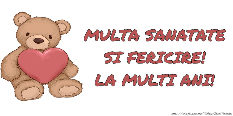 Felicitari aniversare De La Multi Ani - MULTA SANATATE SI FERICIRE! LA MULTI ANI!