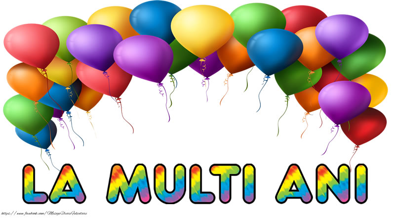 Felicitari aniversare De La Multi Ani - La multi ani!