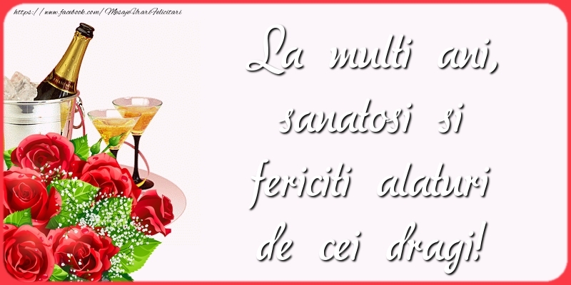 Felicitari aniversare De La Multi Ani - La multi ani, sanatosi si fericiti alaturi de cei dragi!