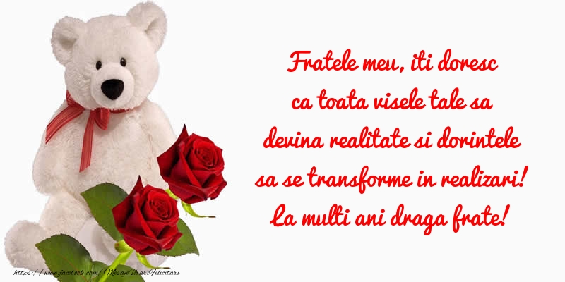 Felicitari aniversare De La Multi Ani - Fratele meu, iti doresc ca toata visele tale sa devina realitate