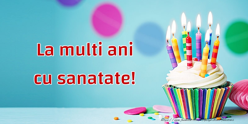 Felicitari aniversare De La Multi Ani - La multi ani