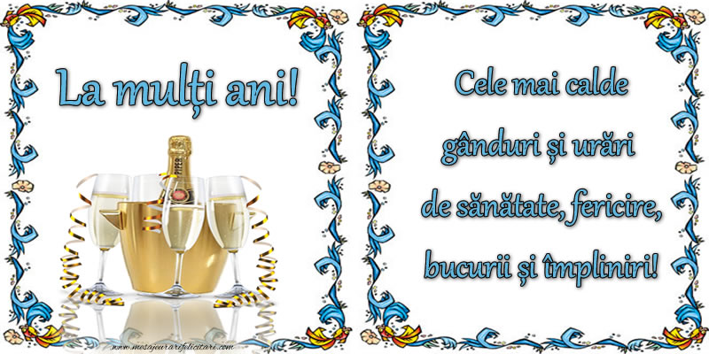 Felicitari aniversare De La Multi Ani - La mulți ani! Cele mai calde gânduri și urări de sănătate, fericire, bucurii și impliniri!