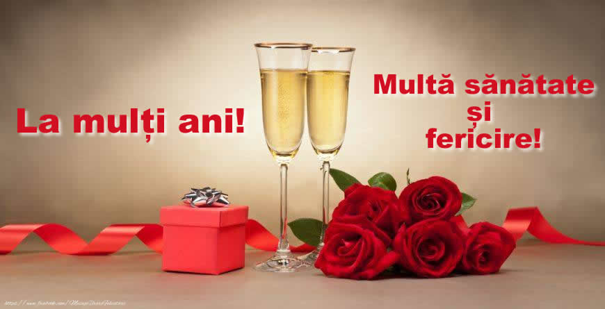 Felicitari aniversare De La Multi Ani - La mulți ani! Multă sănătate și fericire!