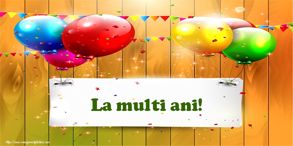 Felicitari aniversare De La Multi Ani - La multi ani!