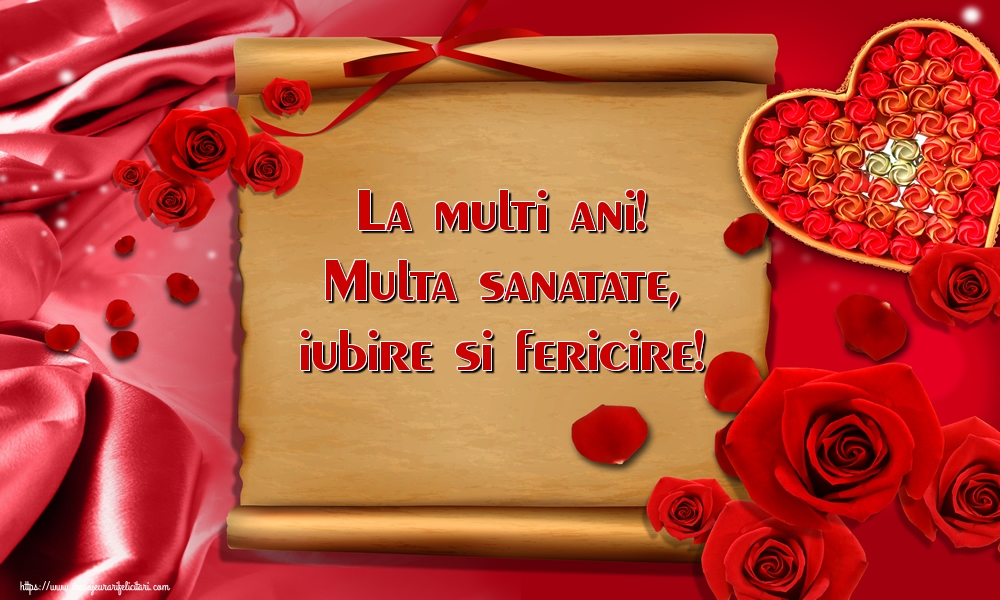 Felicitari aniversare De La Multi Ani - La multi ani! Multa sanatate, iubire si fericire!