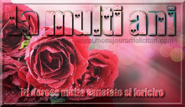 Felicitari aniversare De La Multi Ani - La multi ani iti doresc multa sanatate si fericire