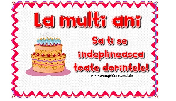 Felicitari aniversare De La Multi Ani - La multi ani Sa ti se indeplineasca toate dorintele!