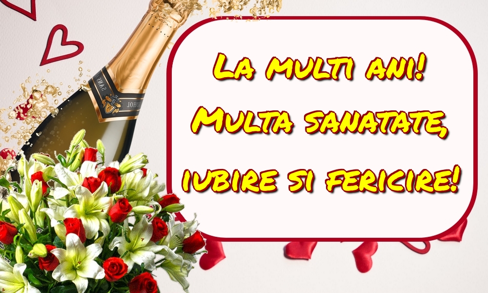 Felicitari aniversare De La Multi Ani - La multi ani! Multa sanatate, iubire si fericire!