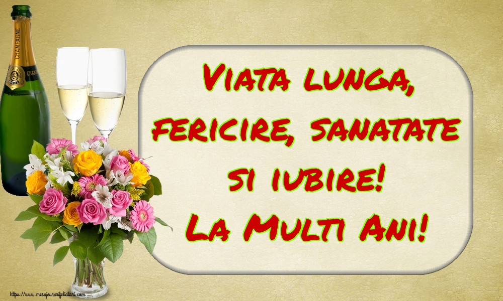 Felicitari aniversare De La Multi Ani - Viata lunga, fericire, sanatate si iubire! La Multi Ani!