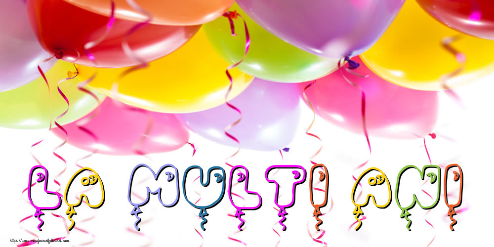 Felicitari aniversare De La Multi Ani - La multi ani!