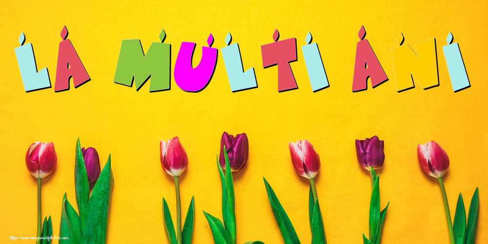 Felicitari aniversare De La Multi Ani - La multi ani!
