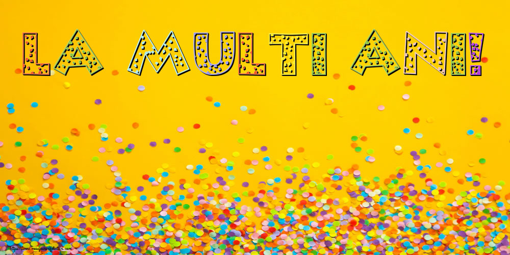 Felicitari aniversare De La Multi Ani - La multi ani!