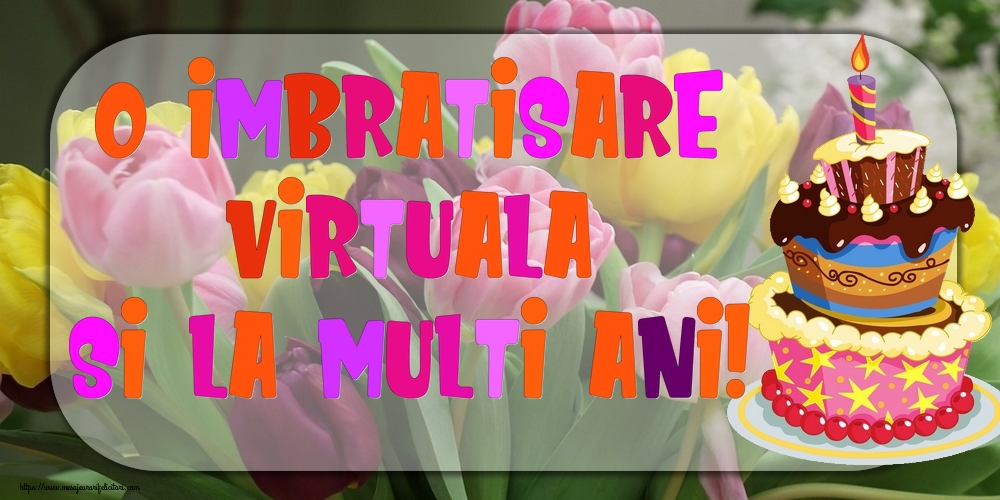 Felicitari aniversare De La Multi Ani - O imbratisare virtuala si la multi ani!