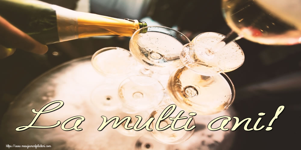 Felicitari aniversare De La Multi Ani - La multi ani!