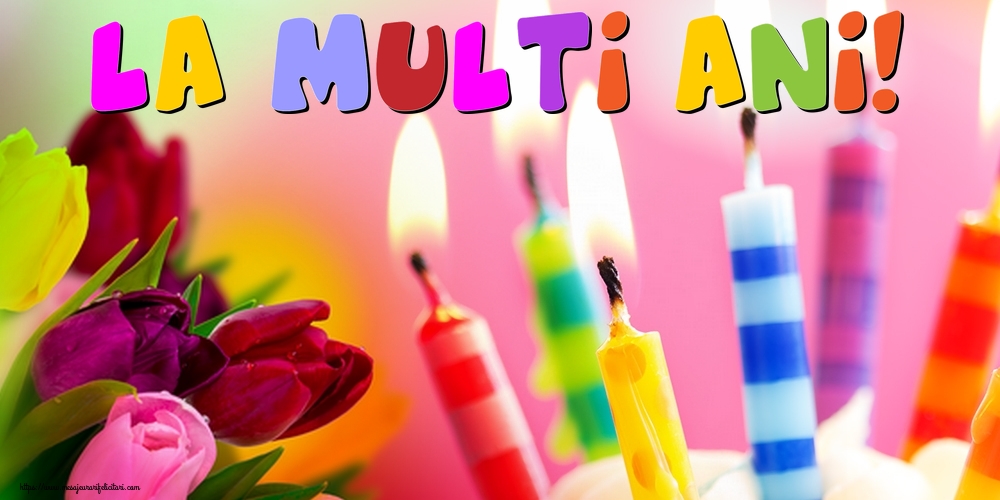 Felicitari aniversare De La Multi Ani - La multi ani!