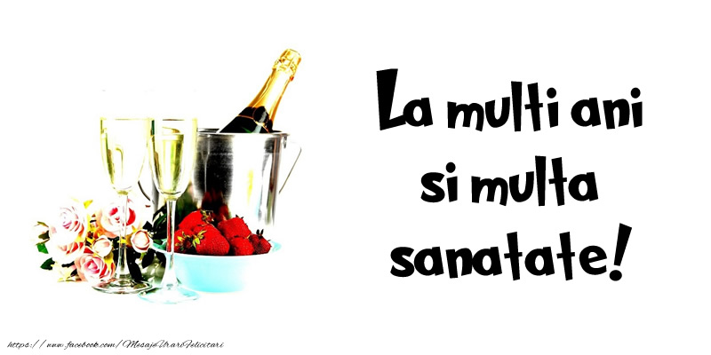 Felicitari aniversare De La Multi Ani - La multi ani si multa sanatate!