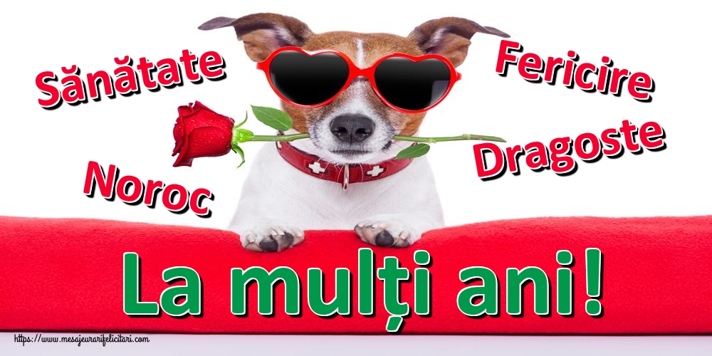 Felicitari aniversare De La Multi Ani - Sănătate Fericire Noroc Dragoste La mulți ani!