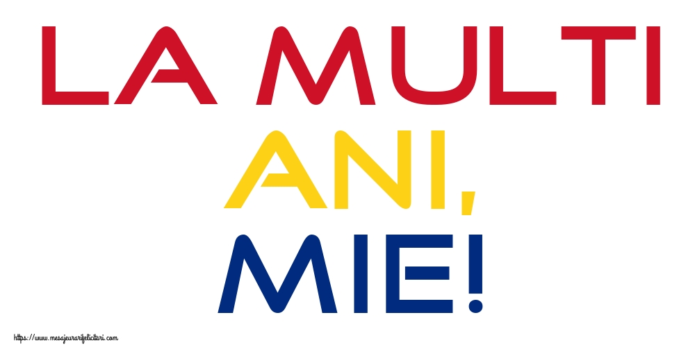 Felicitari aniversare De La Multi Ani - La multi ani, MIE!