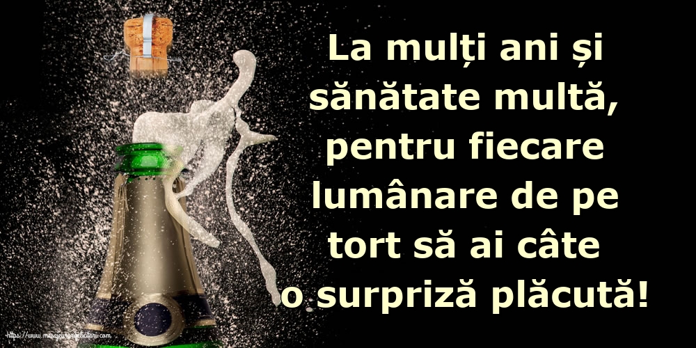 Felicitari aniversare De La Multi Ani - La mulți ani și sănătate multă, pentru fiecare lumânare de pe tort să ai câte o surpriză plăcută!