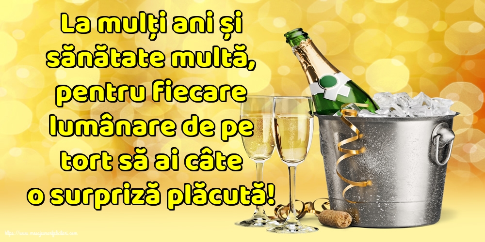 Felicitari aniversare De La Multi Ani - La mulți ani și sănătate multă, pentru fiecare lumânare de pe tort să ai câte o surpriză plăcută!