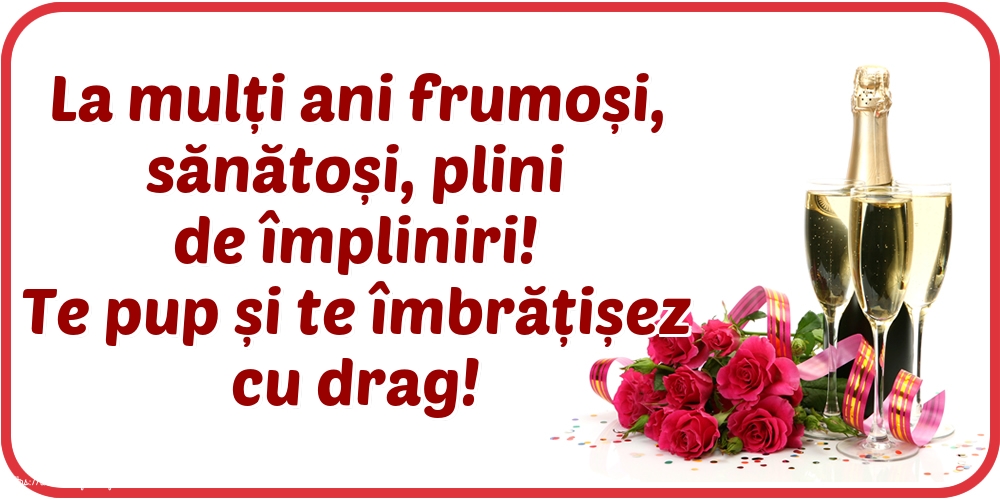 Felicitari aniversare De La Multi Ani - La mulți ani frumoși, sănătoși, plini de împliniri!