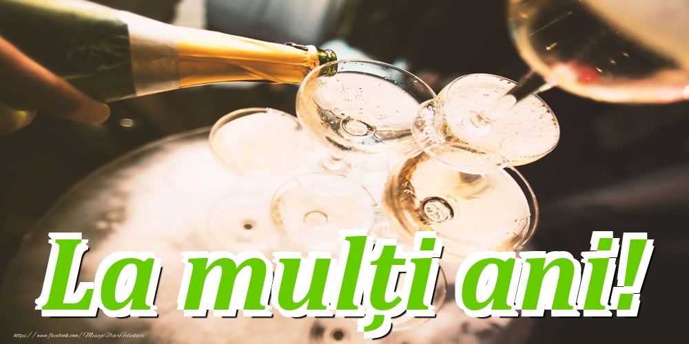 Felicitari aniversare De La Multi Ani - La mulți ani!