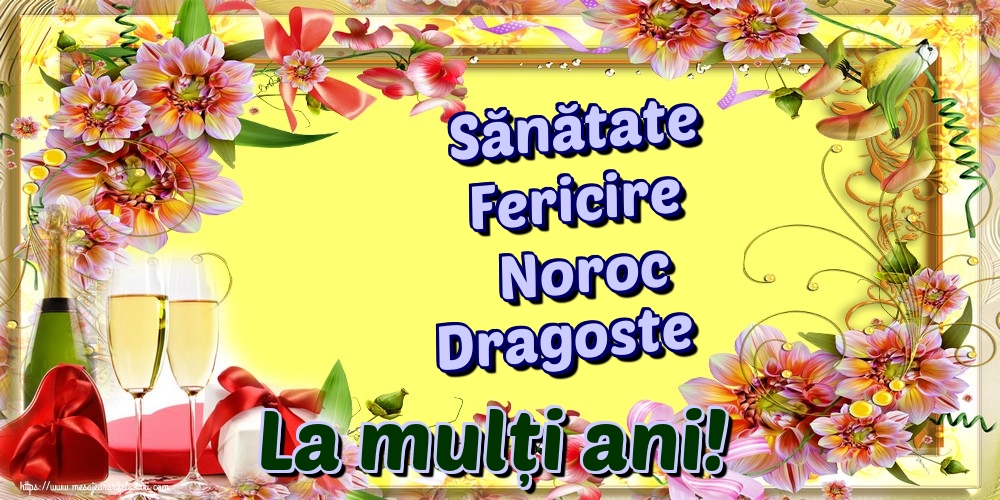 Felicitari aniversare De La Multi Ani - Sănătate Fericire Noroc Dragoste La mulți ani!