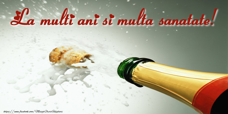 Felicitari aniversare De La Multi Ani - La multi ani si multa sanatate!