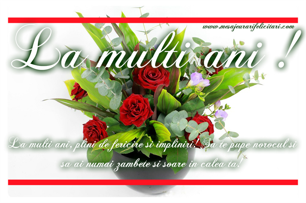 Felicitari aniversare De La Multi Ani - La multi ani, plini de fericire si impliniri! Sa te pupe norocul si sa ai numai zambete si soare in calea ta!