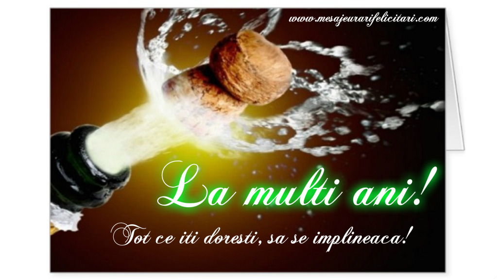 Felicitari aniversare De La Multi Ani - La multi ani, tot ce iti doresti sa se implineasca!